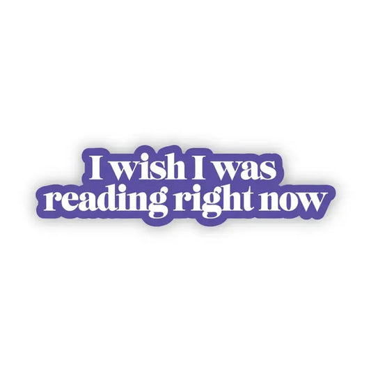 Big Moods 'I Wish I Was Reading Right Now' Vinyl Sticker