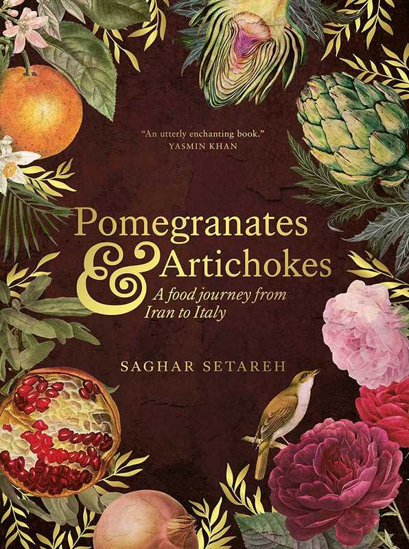 Pomegranates and Artichokes by Saghar Setareh: Hardcover; 289 pages / English
